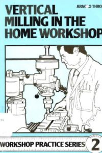 Vertical Milling in the Home Workshop